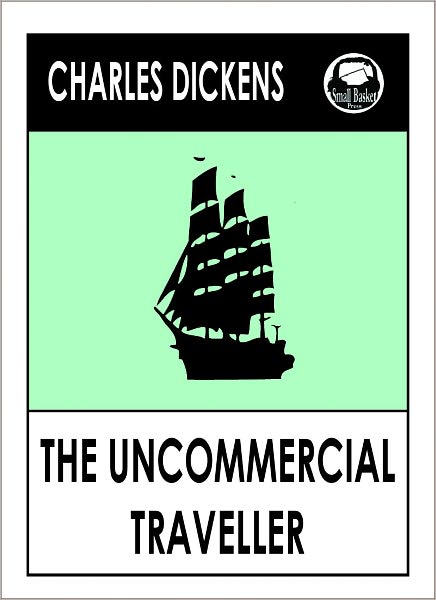 Charles Dickens THE UNCOMMERCIAL TRAVELER by Charles Dickens (Charles Dickens Complete Works Collection of Classic Novels -- Novel # 33) World Wide Best Sellers