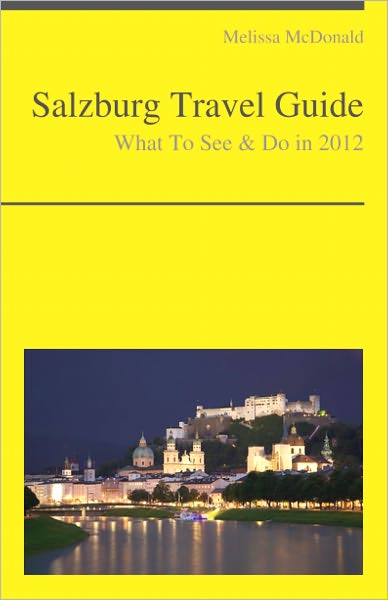 Salzburg, Austria Travel Guide - What To See & Do