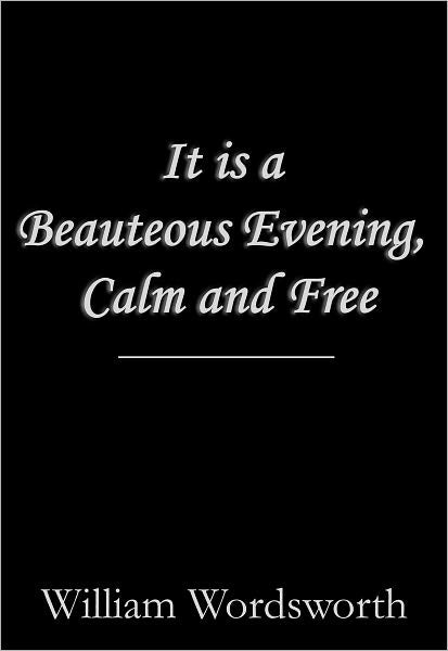 It is a Beauteous Evening, Calm and Free