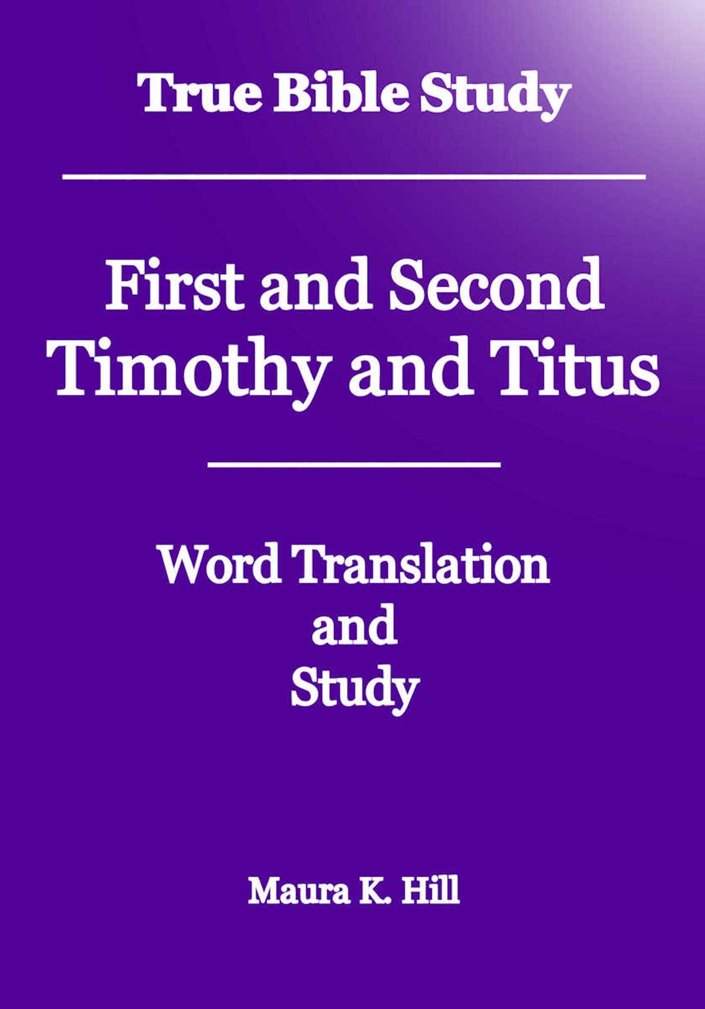 True Bible Study First and Second Timothy and Titus