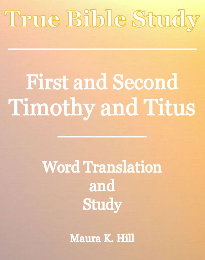 True Bible Study First and Second Timothy and Titus
