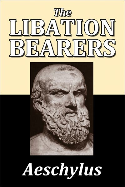 The Libation Bearers by Aeschylus