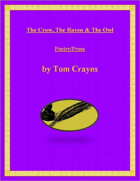 The Crow, The Raven & The Owl: Poetry/Prose