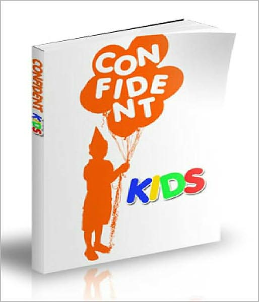 Confident Kids: Installing Confidence In Your Babies! AAA+++