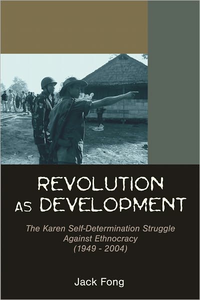 Revolution as Development: The Karen Self-Determination Struggle Against Ethnocracy from 1949 to 2004