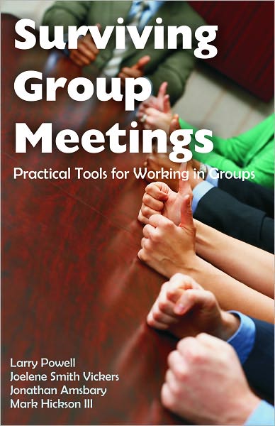 Surviving Group Meetings: Practical Tools for Working in Groups