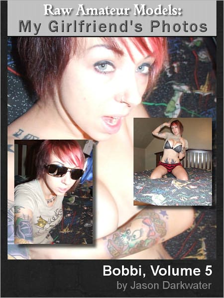 Raw Amateur Models: Bobbi, Vol. 5, Naked and Nude Tattoo Glamour Photos