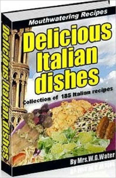 eBook about Italian Food Recipes - Delicious Italian Recipes - Quick and Easy Cooking Recipes..