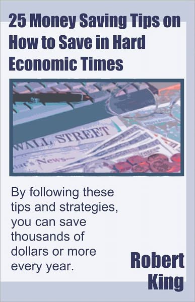 25 Money Saving Tips on How to Save in Hard Economic Times