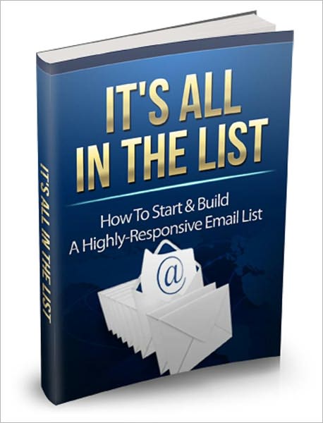 It’s All In The List: How To Start & Build A Highly-Responsive Email List