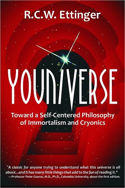 Youniverse: Toward a Self-Centered Philosophy of Immortalism and Cryonics