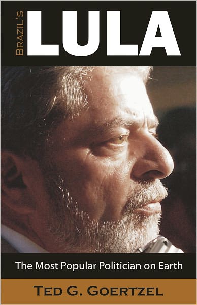 Brazil's Lula: The Most Popular Politician on Earth