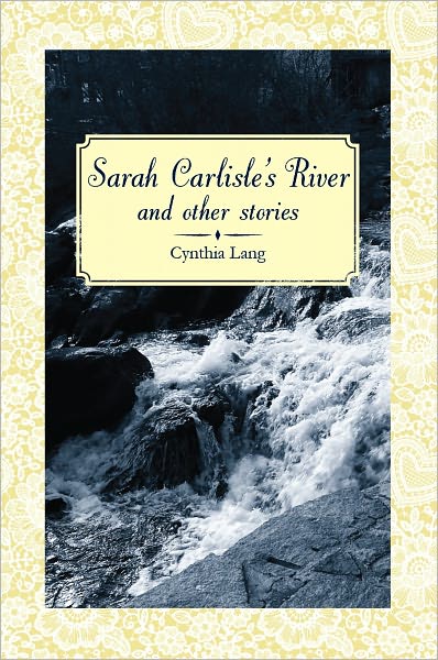Sarah Carlisle's River and Other Stories