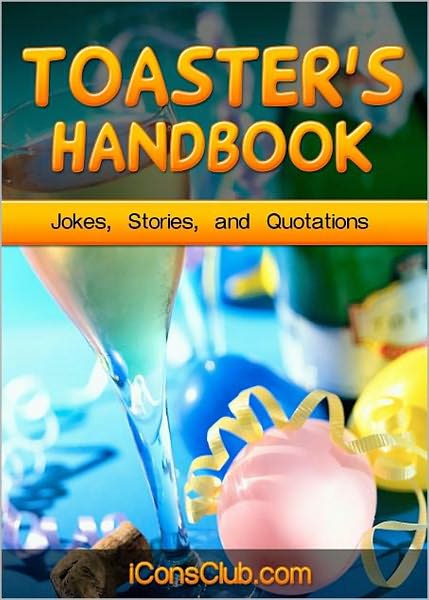 Toaster's Handbook: Jokes, Stories and Quotations! (500 Pages of Rock Solid Information) AAA+++