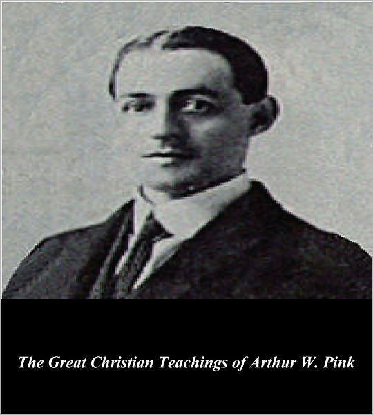 The Great Christian Teachings of Arthur W. Pink