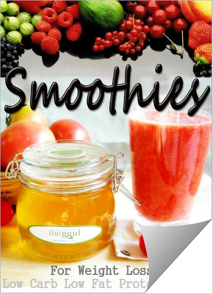 Smoothies for Weight Loss - Low Carb, Low Fat, Protein, and more (Flipping Book)