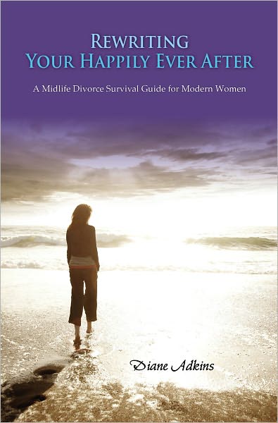 Rewriting Your Happily Ever After: A Midlife Divorce Survival Guide for Modern Women