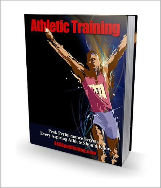 Athletic Training: Peak Performance Secrets Every Aspiring Athlete Should Know! AAA+++