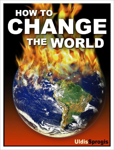 HOW TO CHANGE THE WORLD
