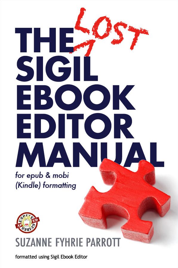 The Lost Sigil eBook Editor Manual for Epub and Mobi (Kindle) Formatting (v.5.3)