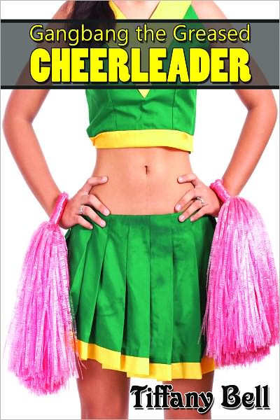 Gangbang the Greased Cheerleader (College Reluctant Gangbang Erotica)