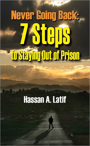 Never Going Back: 7 Steps to Staying Out of Prison