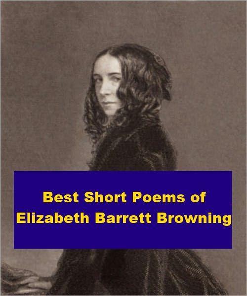 Best Short Poems of Elizabeth Barrett Browning