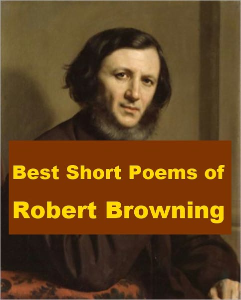 Best Short Poems of Robert Browning