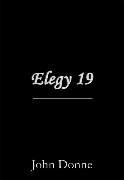 Elegy 19 (Elegy XIX)