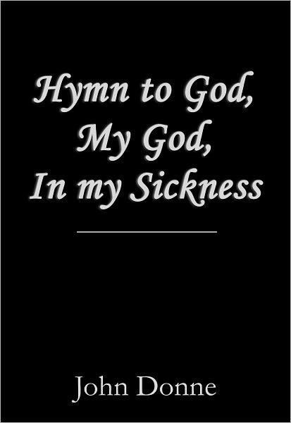 Hymn to God, My God, In my Sickness