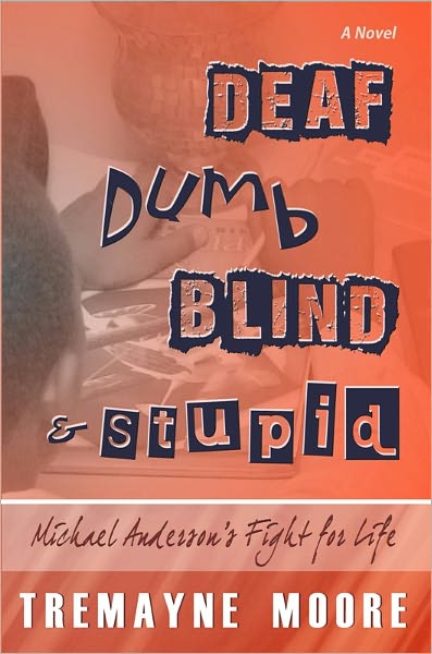 Deaf, Dumb, Blind & Stupid: Michael Anderson's Fight For Life