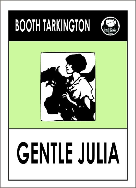 Booth Tarkington GENTLE JULIA