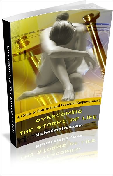 Overcoming The Storms Of Life: A Guide To Spiritual And Personal Empowerment! AAA+++