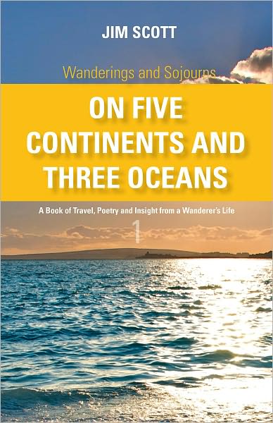 Wanderings and Sojourns - On Five Continents and Three Oceans - Book 1