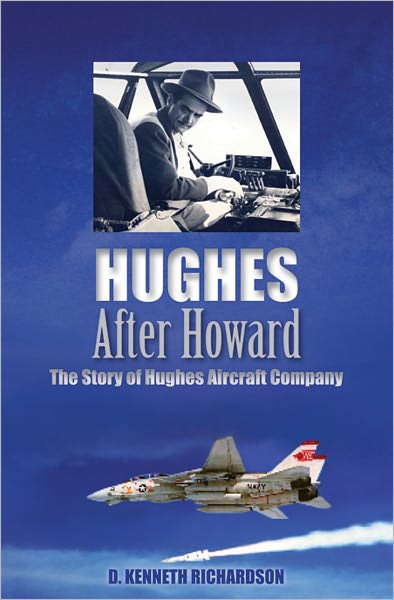 Hughes After Howard : The Story of Hughes Aircraft Company