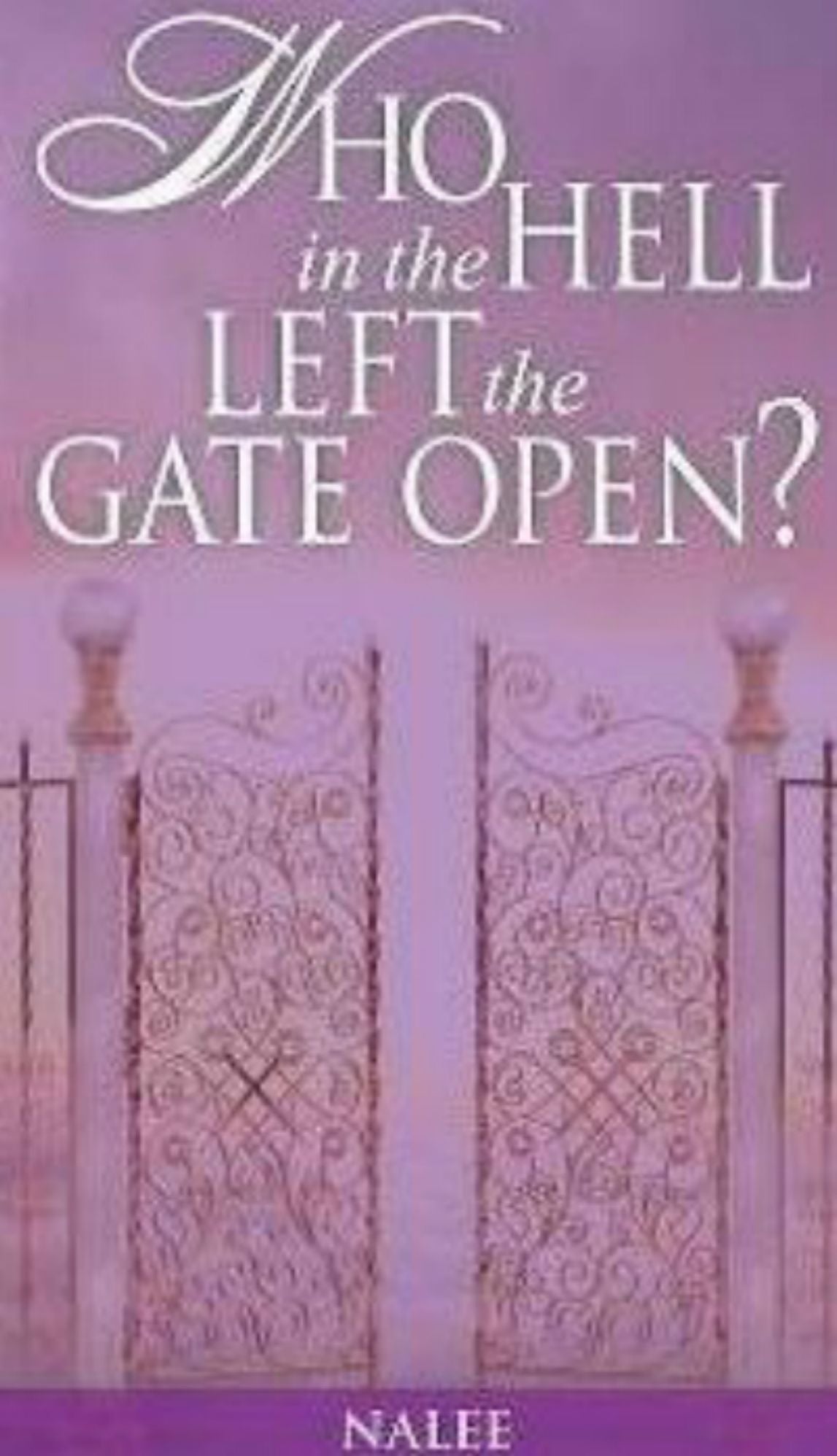 Who In The Hell Left The Gate Open