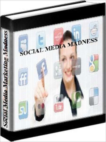Social Media Marketing Madness - How To Make Money Online With Social Media Marketing