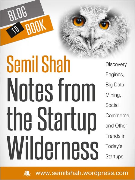 Blog To Book: Notes from the Startup Wilderness: Discovery Engines, Big Data Mining, Social Commerce, and Other Trends in Today's Startups