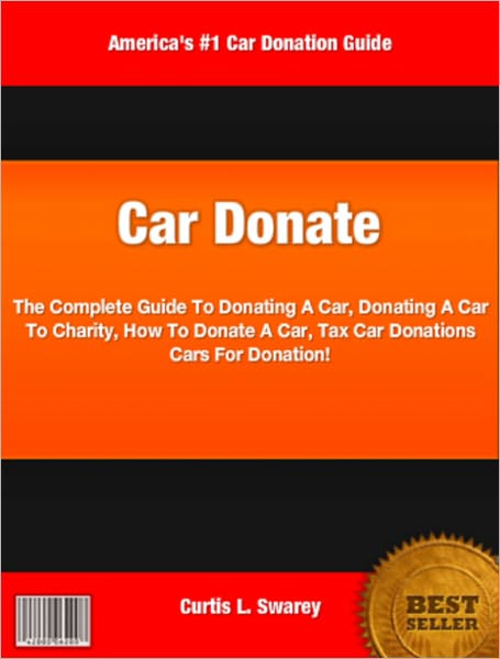 Car Donate: The Complete Guide To Donating A Car, Donating A Car To Charity, How To Donate A Car, Tax Car Donations Cars For Donation