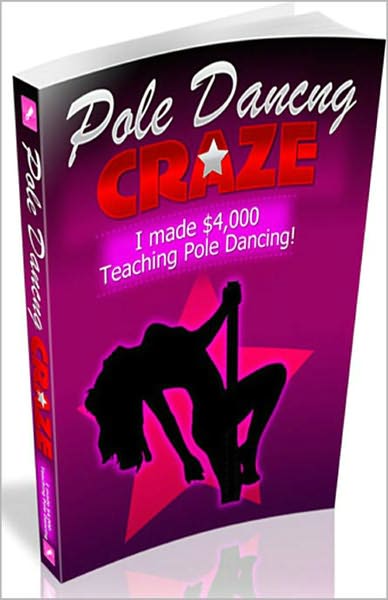 Pole Dancing Craze: I Made $4,000 A Week Teaching Pole Dancing And So Can You! AAA+++