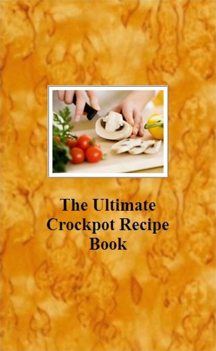 The Ultimate Crockpot Recipe Book
