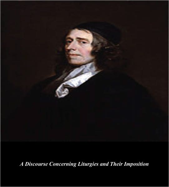 A Discourse Concerning Liturgies and Their Imposition