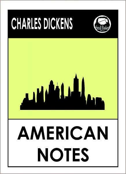Charles Dickens AMERICAN NOTES By Charles Dickens, Dickens AMERICAN NOTES (Charles Dickens Complete Works Collection of Novels -- Novel # 7) World Wide Best Seller