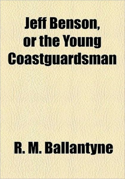 Jeff Benson, or the Young Coastguardsman