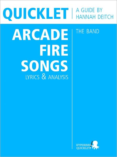Quicklet on The Best Arcade Fire Songs: Lyrics and Analysis