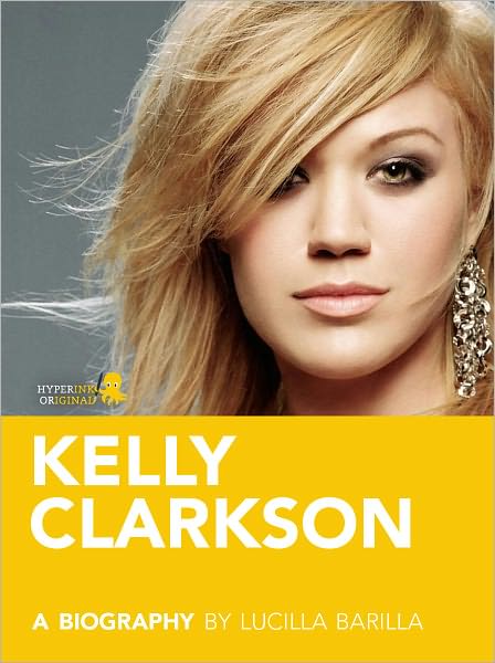 Kelly Clarkson: A Biography