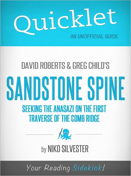 Quicklet on David Roberts and Greg Child's Sandstone Spine: Seeking the Anasazi on the First Traverse of the Comb Ridge