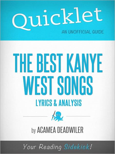 Quicklet on The Best Kanye West Songs: Lyrics and Analysis