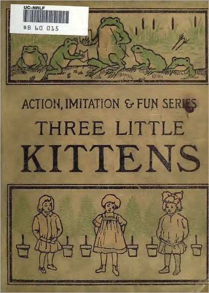 Three Little Kittens, and Chicken Little (Original Illustrations and Text)