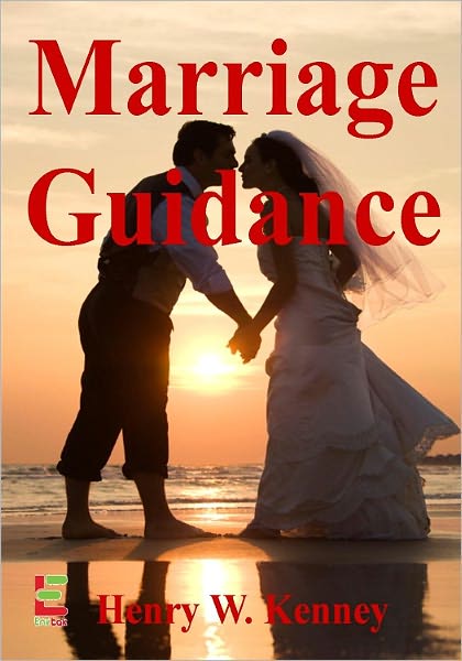 Marriage Guidance : Get This Guide To Save Your Marriage With These Tips To Help You Choose A Marriage Counselor, Get Marriage Advice, Apply Relationship Tools, And More